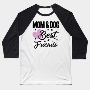 mom and dog best friends - happy friendship day Baseball T-Shirt